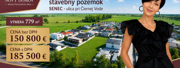 STAVEBNÝ POZEMOK - 779 m² - SENEC - ul. pri Čiernej Vode
