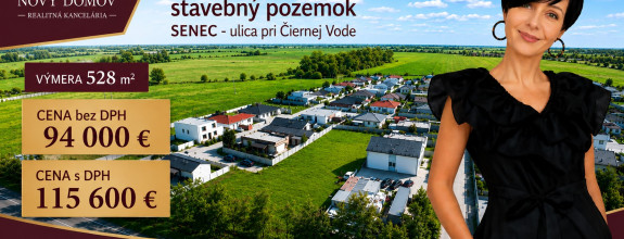 STAVEBNÝ POZEMOK - 528 m² - SENEC - ul. pri Čiernej Vode