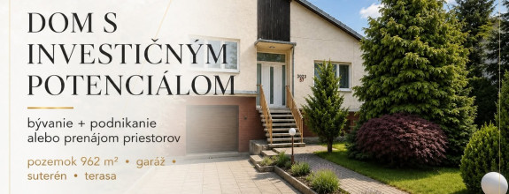 INVESTIČNÁ PRÍLEŽITOSŤ | RD s potenciálom podnikania – Sereď