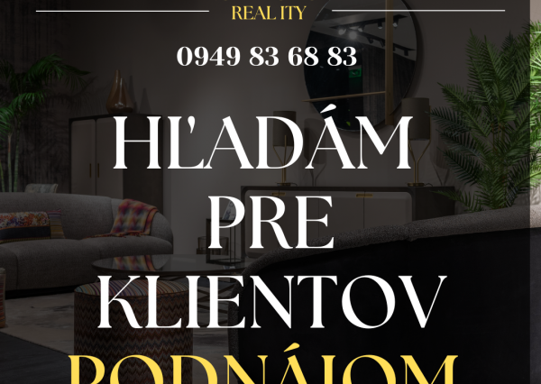 DOPYT - hľadáme pre overených klientov byty na PRENÁJOM